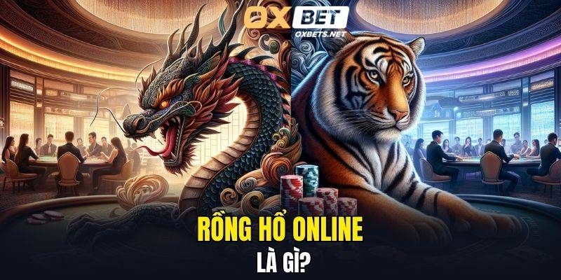 Rồng hổ online là gì